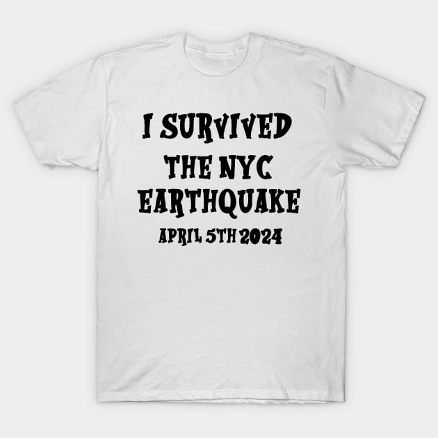 I Survived The NYC Earthquake April 5th 2024 America USA T-Shirt by Fresherth Studio